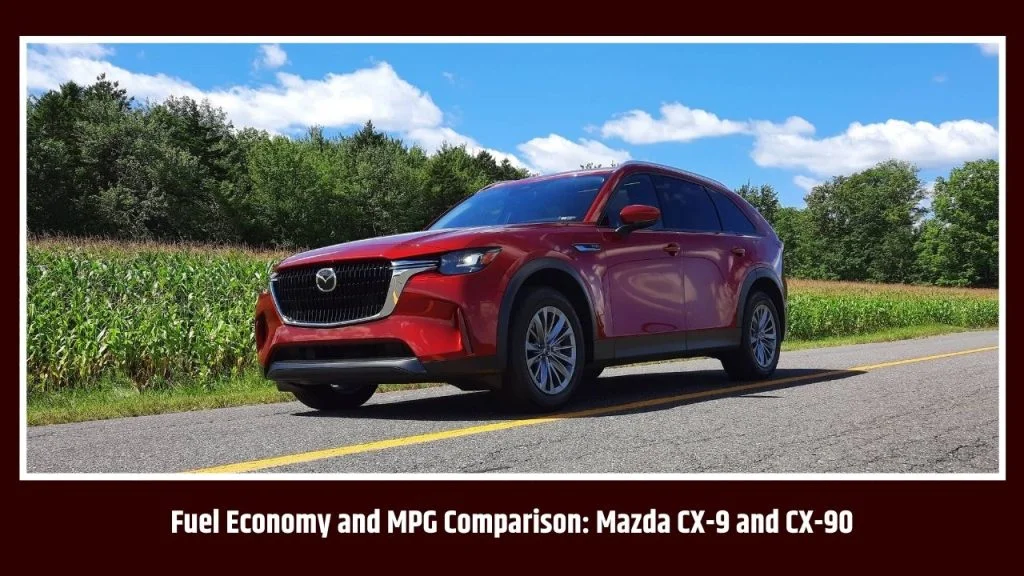 Fuel Economy and MPG Comparison: Mazda CX-9 and CX-90