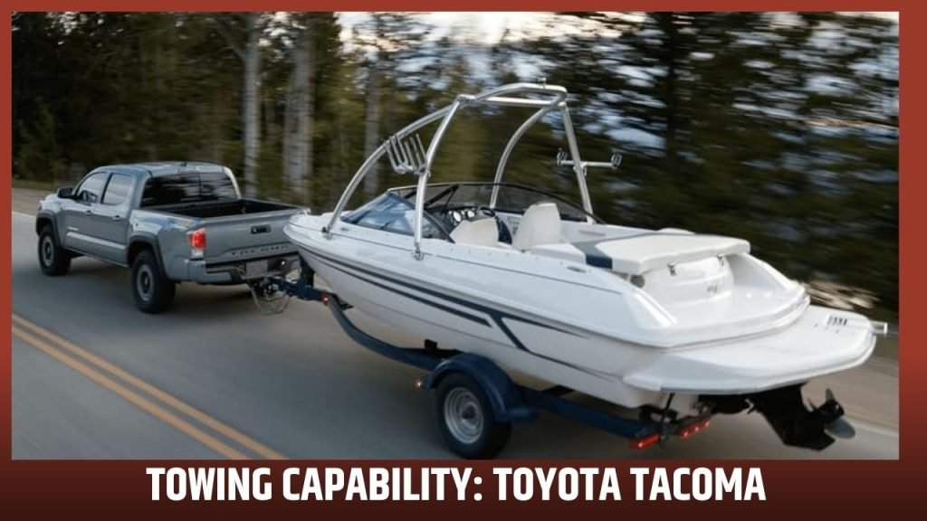 Towing Capability: Toyota tacoma 