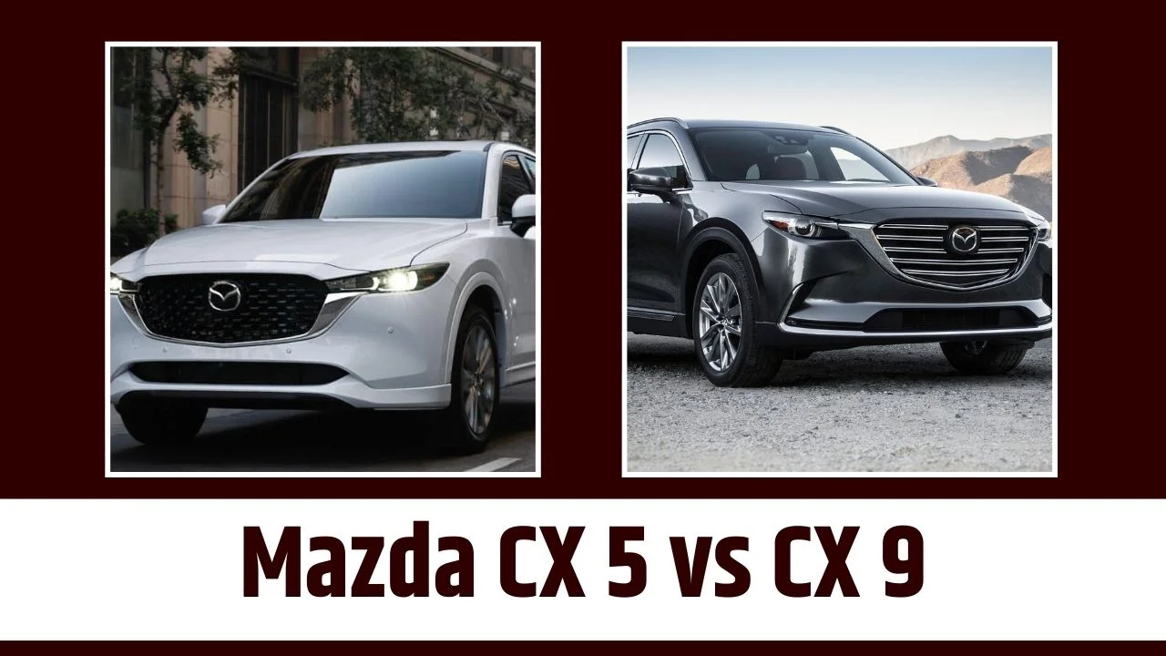 Mazda CX 5 vs CX 9